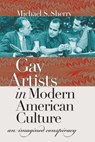 Gay Artists in Modern American Culture - SHERRY,  Michael S. - 9781469628417