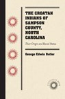The Croatan Indians of Sampson County, North Carolina - George Edwin Butler - 9781469641812