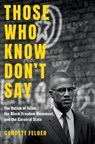 Those Who Know Don't Say - Garrett Felber - 9781469653822