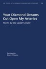 Your Diamond Dreams Cut Open My Arteries - LASKER-SCHULER,  Else - 9781469656663