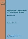 Applying the Classification of Finite Simple Groups - Stephen D. Smith - 9781470442910