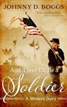 And There I'll Be a Soldier - BOGGS,  Johnny D. - 9781470861445