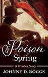 Poison Spring - BOGGS,  Johnny D. - 9781470861506