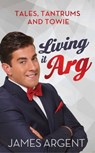 Living it Arg - James Argent - 9781471134425