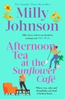 Afternoon Tea at the Sunflower Cafe - Milly Johnson - 9781471140464