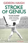 Stroke of Genius - Gideon Haigh - 9781471146824