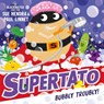 Supertato: Bubbly Troubly - Sue Hendra ; Paul Linnet - 9781471189210