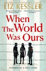 When The World Was Ours - KESSLER,  Liz - 9781471196812