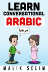 Learn Conversational Arabic - Malik Selim - 9781471686863