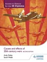 Access to History for the IB Diploma: Causes and effects of 20th-century wars Second Edition - Kenneth A Dailey ; Sarah Webb - 9781471841354