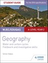 WJEC/Eduqas A-level Geography Student Guide 4: Water and carbon cycles; Fieldwork and investigative skills - Simon Oakes - 9781471864155