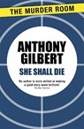 She Shall Die - Anthony Gilbert - 9781471910166