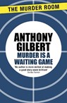 Murder is a Waiting Game - Anthony Gilbert - 9781471910401