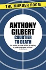 Courtier to Death - Anthony Gilbert - 9781471910647