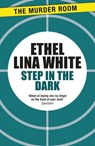 Step in the Dark - Ethel Lina White - 9781471917127