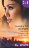 Taken by the Millionaire (Mills & Boon By Request) - Kate Hardy ; Robyn Grady ; Nicola Marsh - 9781472001412