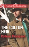 The Colton Heir (The Coltons of Wyoming, Book 5) (Mills & Boon Romantic Suspense) - Colleen Thompson - 9781472015891