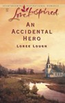 An Accidental Hero (Mills & Boon Love Inspired) - Loree Lough - 9781472020826