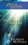 Troubled Waters (Mills & Boon Love Inspired) - Rachelle McCalla - 9781472023896