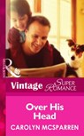 Over His Head (Single Father, Book 14) (Mills & Boon Vintage Superromance) - Carolyn McSparren - 9781472025432