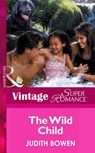 The Wild Child (Mills & Boon Vintage Superromance) - Judith Bowen - 9781472026323