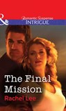 The Final Mission (Mills & Boon Intrigue) - Rachel Lee - 9781472058607