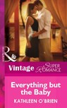 Everything but the Baby (Mills & Boon Vintage Superromance) - Kathleen O'Brien - 9781472061805