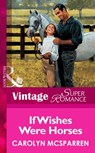 If Wishes Were Horses (Mills & Boon Vintage Superromance) - Carolyn McSparren - 9781472063441