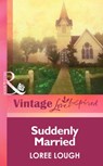 Suddenly Married (Mills & Boon Vintage Love Inspired) - Loree Lough - 9781472064462