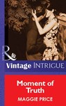 Moment Of Truth (Mills & Boon Vintage Intrigue) - Maggie Price - 9781472077431