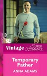 Temporary Father (Mills & Boon Vintage Superromance) - Anna Adams - 9781472078964