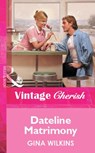 Dateline Matrimony (Mills & Boon Vintage Cherish) - Gina Wilkins - 9781472081001