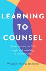 Learning To Counsel, 4th Edition - Jan Sutton ; William Stewart - 9781472138798