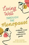Living Well Through The Menopause - Myra Hunter ; Melanie Smith - 9781472144775