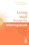 Living Well Through The Menopause - Myra Hunter ; Melanie Smith - 9781472148384