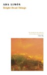 Bright Dead Things - Ada Limon - 9781472154569