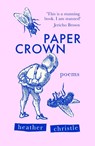 Paper Crown - Heather Christle - 9781472158680