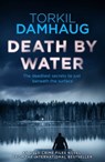 Death By Water (Oslo Crime Files 2) - Torkil Damhaug - 9781472206886