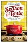 Season to Taste or How to Eat Your Husband - Natalie Young - 9781472209375