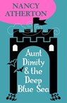 Aunt Dimity and the Deep Blue Sea (Aunt Dimity Mysteries, Book 11) - Nancy Atherton - 9781472216458