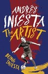 The Artist: Being Iniesta - Andrés Iniesta - 9781472232328