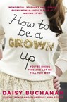 How to Be a Grown-Up - Daisy Buchanan - 9781472238849