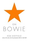 On Bowie - Rob Sheffield - 9781472241054
