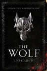 The Wolf (the Under the Northern Sky Series, Book 1) - Leo Carew - 9781472247018