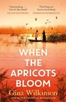 When the Apricots Bloom - Gina Wilkinson - 9781472285294