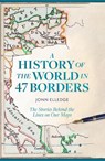 A History of the World in 47 Borders - Jonn Elledge - 9781472298508