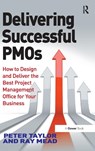 Delivering Successful PMOs - Peter Taylor ; Ray Mead - 9781472413796
