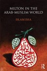 Milton in the Arab-Muslim World - Islam Issa - 9781472484802