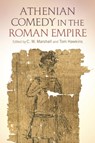 Athenian Comedy in the Roman Empire - C. W. (ASSOCIATE PROFESSOR,  University of British Columbia, Canada) Marshall ; Tom (Ohio State University, USA) Hawkins - 9781472588838