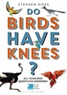 Do Birds Have Knees? - MOSS,  Stephen - 9781472932358
